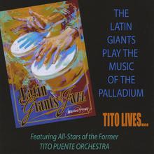 The Latin Giants Play The Music Of The Palladium...Tito Lives