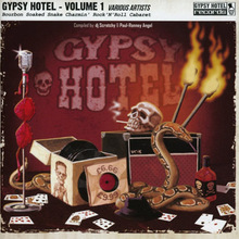 Gypsy Hotel Volume 1 - Bourbon Soaked Snake Charmin' Rock'n'roll Cabaret