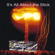 It's All About The Stick