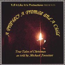 A Prophecy, A Promise, and A Child: True Tales of Christmas