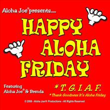 Happy Aloha Friday - T.G.I.A.F.