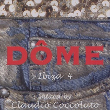Claudio Coccoluto: Dôme Ibiza 4 CD1