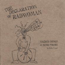 The Declaration of Radwoman - Sacred Songs & Sung Poems