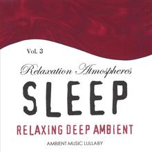 Relaxing Deep Ambient - Relaxation Atmospheres For Sleep 3
