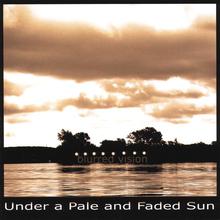 Under A Pale And Faded Sun