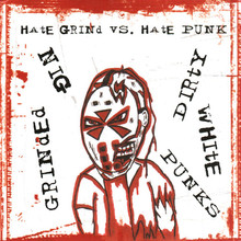 Hate Grind Vs. Hate Punk (With Dirty White Punks)