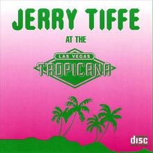 Jerry Tiffe Live At the Tropicana