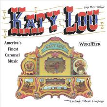 Played by the World's Most Famous Wurlitzer 153 Band Organ, "Katy Lou"
