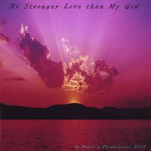 No Stronger Love than My God