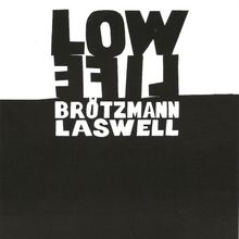 Low Life (With Peter Brötzmann)