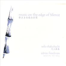 Shakuhachi Music On The Edge Of Silence