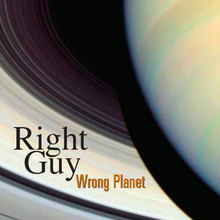 Right Guy Wrong Planet