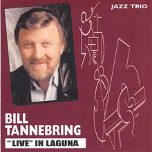 Bill Tannebring, Live in Laguna