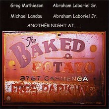 Another Night At The Baked Potato (with Greg Mathieson, Michael Landau, Abe Laboriel Jr. & Abe Laboriel Sr.) (live) CD2