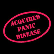 Acquired Panic Disease
