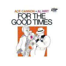 For The Good Times (With Ace Cannon)