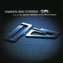 Shaken And Stirred: The David Arnold James Bond Project