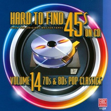 Hard To Find 45s On CD Vol. 14: 70s & 80s Pop Classics