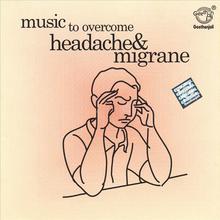 Music Therapy: Music To Overcome Headache & Migrane