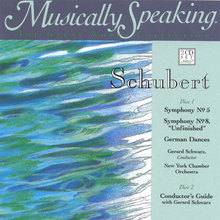 Schubert Symphony No. 5, Symphony No. 8 Unfinished, German Dances, Musically Speaking