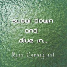 Slow Down and Dive In