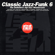 Classic Jazz-Funk Mastercuts, Volume 6