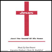 Jesus, Just The Sound Of His Name