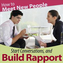 How to Meet New People, Start Conversations, and Build Rapport
