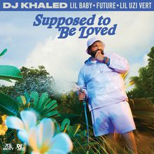Supposed To Be Loved (Feat. Lil Baby, Future & Lil Uzi Vert) (CDS)
