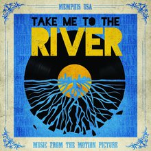 Take Me To The River- Music From The Motion Picture