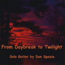 "From Daybreak to Twilight" Solo Guitar by Don Spezia