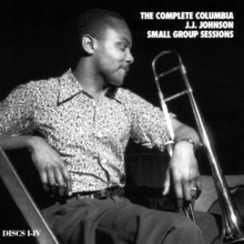 The Complete Columbia J.J. Johnson Small Group Sessions CD2