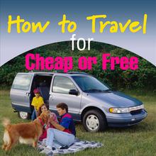 How to Travel for Cheap or Free