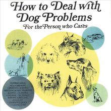 How To Deal With Dog Problems - For the person who cares