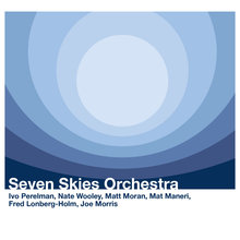 Seven Skies Orchestra (With Nate Wooley, Mat Maneri, Fred Lonberg-Holm, Joe Morris & Matt Moran) CD1