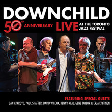 Downchild 50Th Anniversary Live At The Toronto Jazz Festival