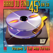 Hard To Find 45s On CD Vol. 3: The Mid Fifties