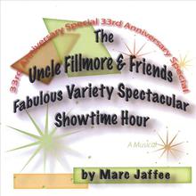 The Uncle Fillmore and Friends Fabulous Variety Spectacular Showtime Hour 33rd Anniversary Special