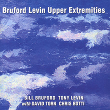 Bruford Levin Upper Extremities (With Tony Levin & David Torn)