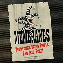 Everyone’s Going Triple Bad Acid, Yeah! (The Complete Membranes 1980-1993) CD2