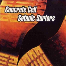 Concrete Cell & Satanic Surfers (Split)