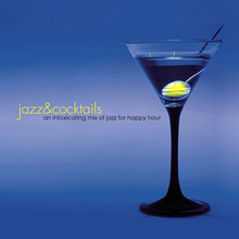 Jazz & Cocktails - An Intoxicating Mix Of Jazz For Happy Hour