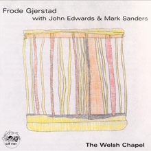 The Welsh Chapel (With John Edwards & Mark Sanders)