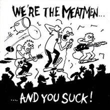 We're The Meatmen... And You Suck! (Vinyl)
