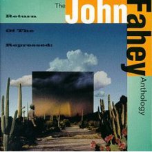 The John Fahey Anthology: Return Of The Repressed CD1