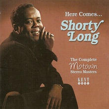Here Comes... Shorty Long: Complete Motown Stereo Masters