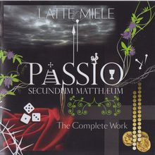 Passio Secundum Mattheum The Complete Work