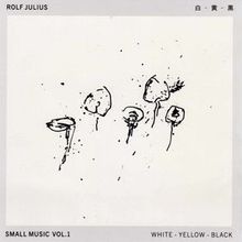 Small Music Vol. 1: White - Yellow - Black