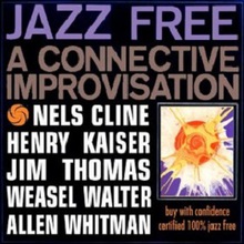 Jazz Free: A Connective Improvisation (With Henry Kaiser & Jim Thomas)