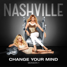 Change Your Mind (Nashville Cast Version) (CDS)